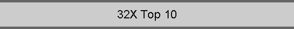 32X Top 10