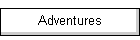 Adventures
