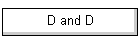 D and D