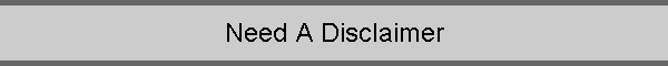 Need A Disclaimer