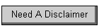 Need A Disclaimer